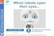 When robots open their eyes