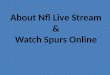 About nfl live stream & watch spurs online