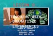 LESSON 9 TEACHING WITH DRAMATIZED EXPERIENCES