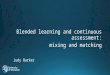 Blended learning and continuous assessment: mixing and matching