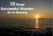 10 Things Successful Women Do In Morning