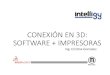 Conexión en 3D: Software + Impresoras