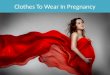 Clothes To Wear In Pregnancy