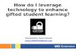How to Leverage Technology to Enhance Student Learning