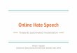 Towards Automatic Moderation of Online Hate Speech - Emily Spahn, March 2016