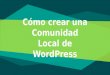 Cómo crear una comunidad local de WordPress - WPEuskadi