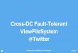 #HS16SJ Cross-DC Fault-Tolerant ViewFileSystem at Twitter