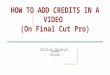 How to add credits in a video  (on final cut pro)   _________________________