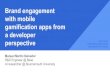 Brand engagement with mobile gamification apps from a developer perspective