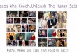 Leaders Who Coach, Unleash The Human Spirit