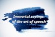 Immortal sayings of the art of speech