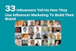33 influencers tell us how they use influencer marketing to build their brand