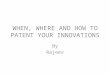 When, where and how to patent your innovations