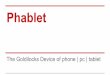 Phablet: The Goldilocks Device of Phone-PC-Tablet