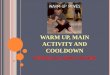 Warm up, main activity and cooldown