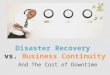 Disaster Recovery vs. Business Continuity