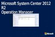 Microsoft System Center 2012 R2 Operation Manager Monitoring and Customization