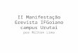II Manifestacao Grevista IFGoiano campus Urutai