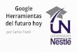 Universidad Nestlé - Google - Herramientas del futuro hoy