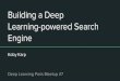 Deep Learning Meetup 7 - Building a Deep Learning-powered Search Engine
