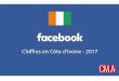 Chiffres Facebook Côte d'Ivoire 2017