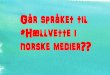 Går språket til #hællvette i norske medier?