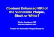 Contrast enhanced mri of vulnerable plaque black or white