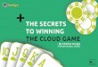 The Secrets to Winning the Cloud Game