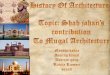 Shah Jahan's contribution to Mughal architecture