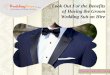 Look out for the benefits of having the groom wedding suit on hire