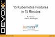 Marc Sluiter - 15 Kubernetes Features in 15 Minutes