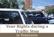 Your Rights During A Traffic Stop in Tennessee