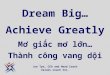 Dream Big, Achieve Greatly