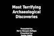 Most terrifying archaeological discoveries