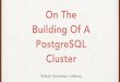 On The Building Of A PostgreSQL Cluster