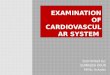 Examination of cardiovascular system