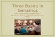 Three basics in geriatrics