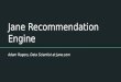 Jane Recommendation Engines