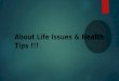 About life issues & health tips !!!