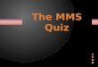 The MMS quiz prelims