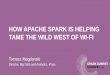How Apache Spark Is Helping Tame the Wild West of Wi-Fi