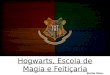 Hogwarts, Escola de magia e feitiçaria