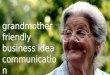 Grandmother friendly communication