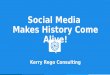 Social Media Brings History to Life!