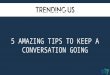 5 amazing tips to keep a conversation going