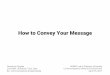How to Convey Your Message
