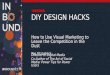 DIY Design Hacks - How to Use Visual Marketing to Leave Your Competition in the Dust