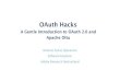 OAuth Hacks A gentle introduction to OAuth 2 and Apache Oltu