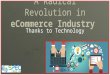 A Radical Revolution in eCommerce Industry, Thanks to Technology