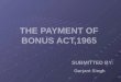 THE PAYMENT OF BONUS ACT,1965